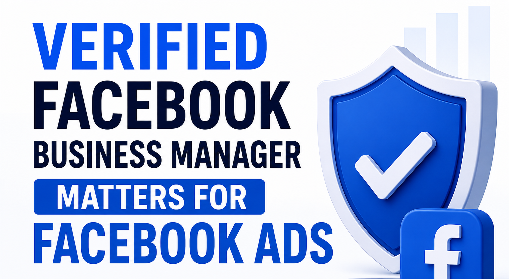 Why a Verified Facebook Business Manager Matters for Facebook Ads (2026 Guide)