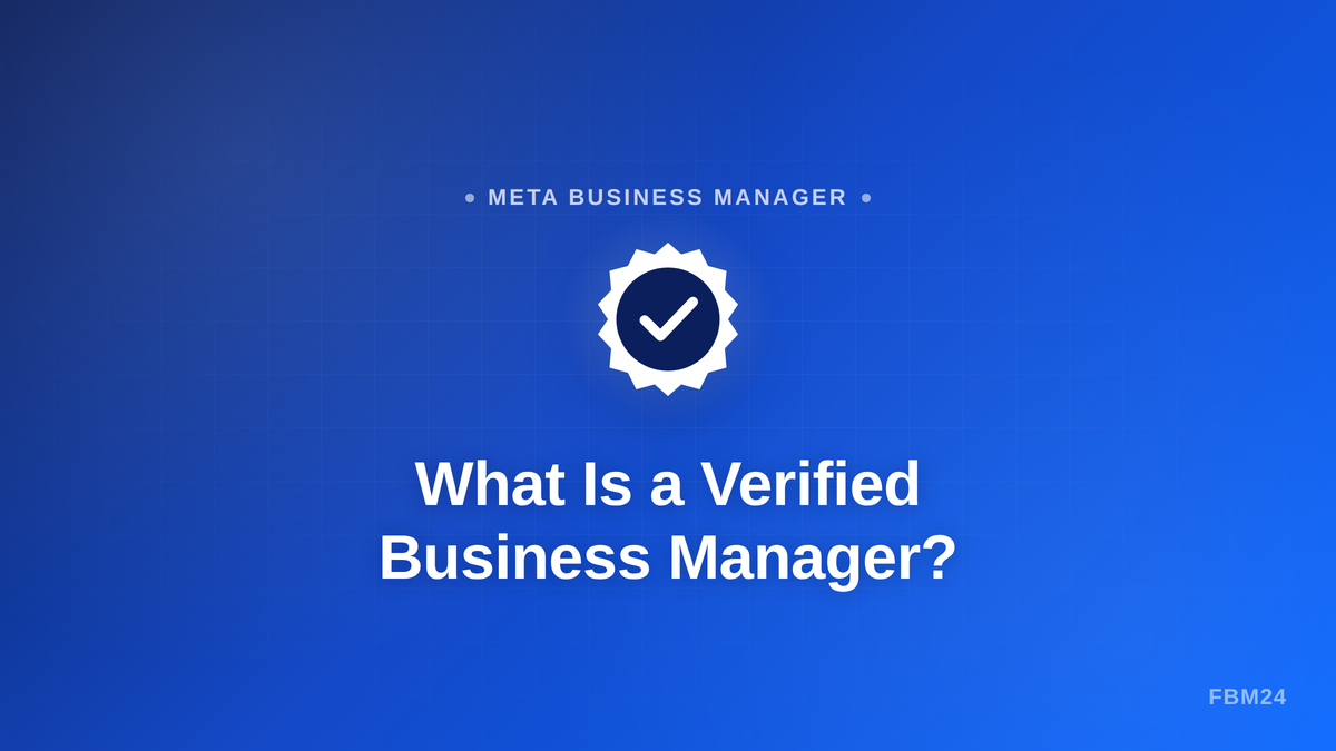 Benefits of a Verified Business Manager for Facebook Ads
